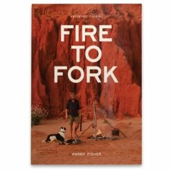 Fire To Fork Adventure Cooking − Harry Fisher